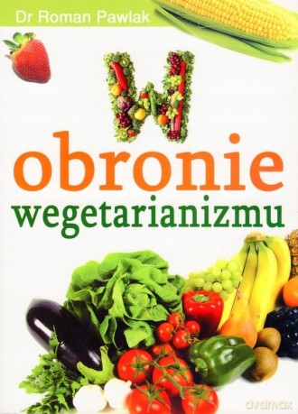 W obronie wegetarianizmu - Roman Pawlak [KSIĄŻKA]