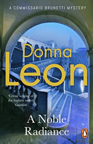 A Noble Radiance (A Commissario Brunetti Mystery) - Donna Leon [KSIĄŻKA]