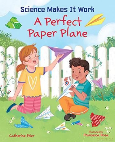 A Perfect Paper Plane (Science Makes It Work) [KSIĄŻKA]