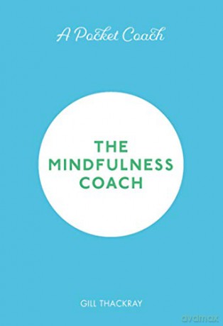 A Pocket Coach: The Mindfulness Coach: Volume 6 (Pocket Guides to Self-Care) - Gill Thackray [KSIĄŻKA]