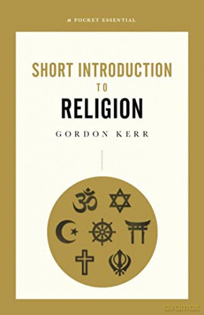 A Pocket Essential Short Introduction to Religion (Short History) - Gordon Kerr [KSIĄŻKA]