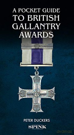 A Pocket Guide to British Gallantry Awards: Rewarding Gallantry in Action - Peter Duckers [KSIĄŻKA]