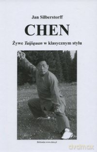 CHEN. Żywe Taijiquan w klasycznym stylu.  - Silberstorff Jan [KSIĄŻKA]