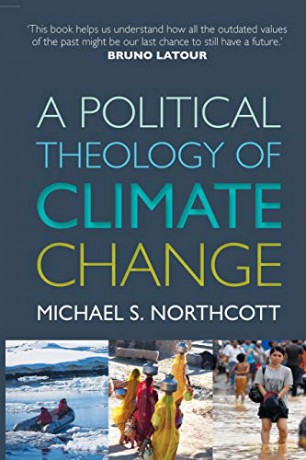 A Political Theology of Climate Change - Michael S. Northcott [KSIĄŻKA]