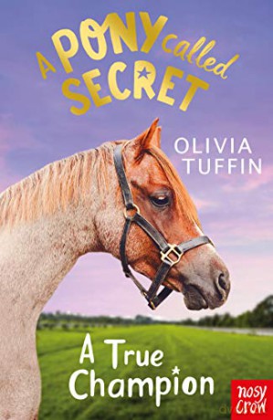 A Pony Called Secret: A True Champion - Olivia Tuffin [KSIĄŻKA]