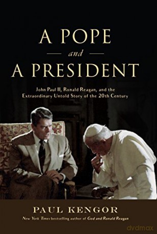 A Pope and a President: John Paul II, Ronald Reagan, and the Extraordinary Untold Story of the 20th Century - Paul Kengor [KSIĄŻKA]