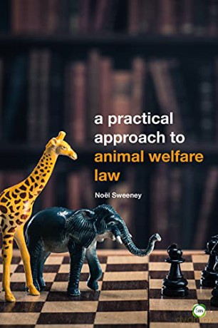 A Practical Approach to Animal Welfare Law: 2nd Edition - Noël Sweeney [KSIĄŻKA]