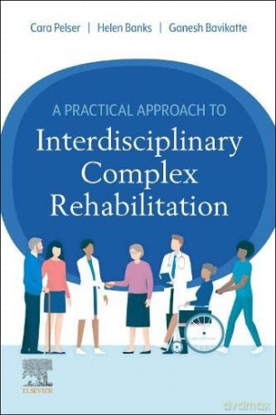 A Practical Approach to Interdisciplinary Complex Rehabilitation - Cara Pelser [KSIĄŻKA]