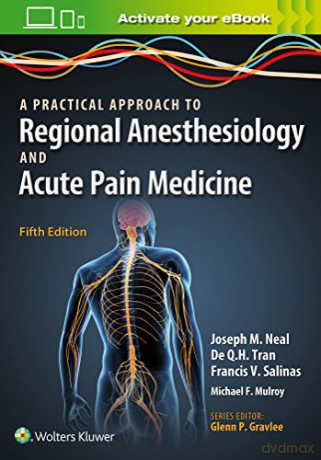 A Practical Approach to Regional Anesthesiology and Acute Pain Medicine - Joseph M. Neal [KSIĄŻKA]