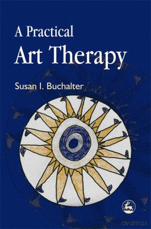 A Practical Art Therapy - Susan I. Buchalter [KSIĄŻKA]