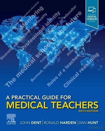 A Practical Guide for Medical Teachers - John Dent MMEd MD FHEA FRCSEd [KSIĄŻKA]