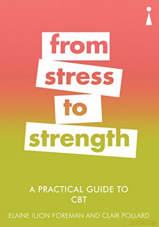 A Practical Guide to CBT: From Stress to Strength (Practical Guide Series) - Elaine Iljon Foreman [KSIĄŻKA]