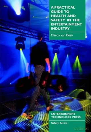 A Practical Guide to Health and Safety in the Entertainment Industry (Safety series) - Marco Van Beek [KSIĄŻKA]