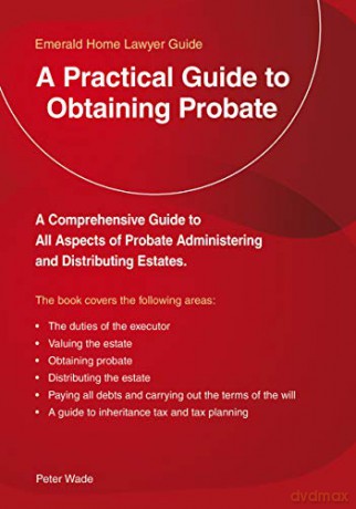 A Practical Guide To Obtaining Probate: An Emerald Guide (Emerald Home Lawyer Guide) - Peter [KSIĄŻKA]