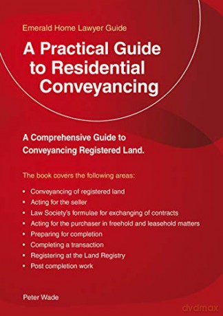 A Practical Guide To Residential Conveyancing: An Emerald Guide - Peter Wade [KSIĄŻKA]