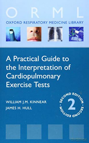 A Practical Guide to the Interpretation of Cardiopulmonary Exercise Tests (Oxford Respiratory Medicine Library) - William Kinnear [KSIĄŻKA]
