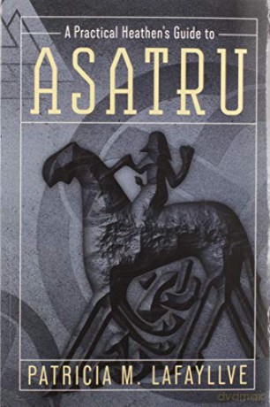 A Practical Heathen's Guide to Asatru - Patricia M. Lafayllve [KSIĄŻKA]