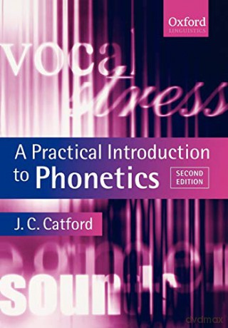 A Practical Introduction to Phonetics (Oxford Textbooks in Linguistics) - J. C. Catford [KSIĄŻKA]