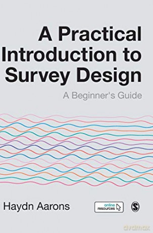 A Practical Introduction to Survey Design: A Beginner's Guide - Haydn Aarons [KSIĄŻKA]
