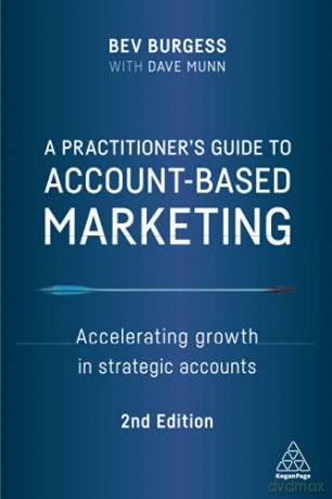 A Practitioner's Guide to Account-Based Marketing: Accelerating Growth in Strategic Accounts - Bev Burgess [KSIĄŻKA]
