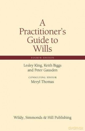 A Practitioner's Guide to Wills (Wildy Practitioner Guide Series) - Lesley King [KSIĄŻKA]
