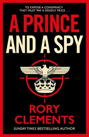 A Prince and a Spy: The most anticipated spy thriller of 2021 - Rory Clements [KSIĄŻKA]