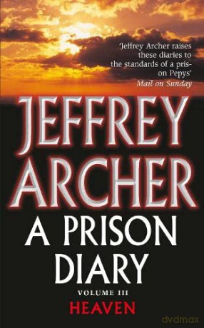 A Prison Diary Volume III: Heaven (The Prison Diaries) - Jeffrey Archer [KSIĄŻKA]