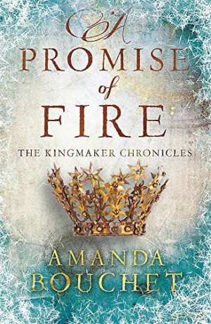 A Promise of Fire: The Kingmaker Trilogy 1 - Amanda Bouchet [KSIĄŻKA]