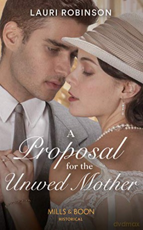 A Proposal For The Unwed Mother: Step into the Roaring Twenties: Book 2 (Twins of the Twenties) - Lauri Robinson [KSIĄŻKA]