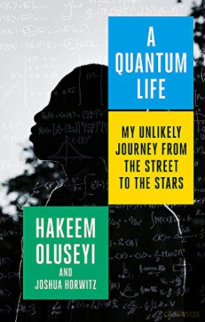 A Quantum Life: My Unlikely Journey from the Street to the Stars - Hakeem Oluseyi [KSIĄŻKA]
