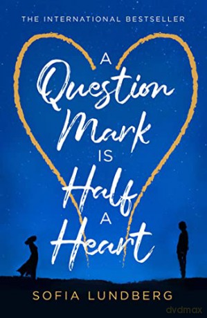 A Question Mark is Half a Heart: The new 2021 novel from an internationally bestselling fiction author - Sofia Lundberg [KSIĄŻKA]