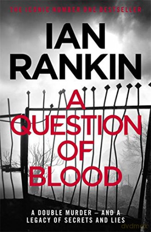 A Question of Blood: From the iconic #1 bestselling author of A SONG FOR THE DARK TIMES (A Rebus Novel) - Ian Rankin [KSIĄŻKA]