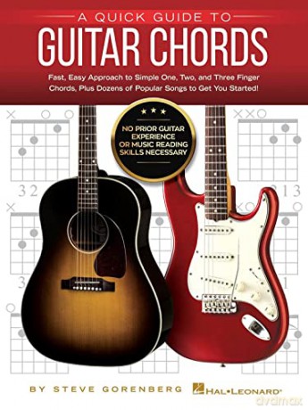 A Quick Guide to Guitar Chords. No Prior Guitar Experience or Music Reading Skills Necessary! - Steve Gorenberg [KSIĄŻKA]