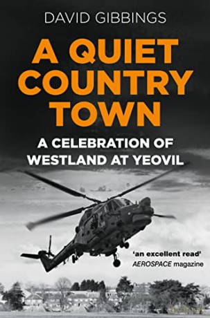 A Quiet Country Town: A Celebration of Westland at Yeovil - David Gibbings [KSIĄŻKA]