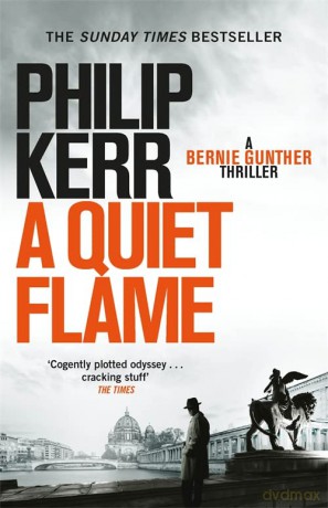 A Quiet Flame: A Bernie Gunther Novel (Bernie Gunther Mystery 5): Bernie Gunther Thriller 5 - Philip Kerr [KSIĄŻKA]