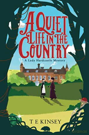 A Quiet Life in the Country: 1 (A Lady Hardcastle Mystery, 1) - T E Kinsey [KSIĄŻKA]