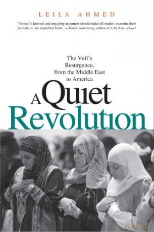 A Quiet Revolution: The Veil's Resurgence, from the Middle East to America - Leila Ahmed [KSIĄŻKA]
