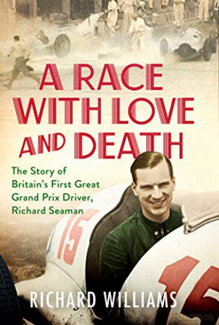A Race with Love and Death: The Story of Richard Seaman - Richard Williams [KSIĄŻKA]