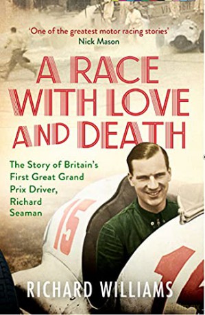 A Race with Love and Death: The Story of Richard Seaman - Richard Williams [KSIĄŻKA]