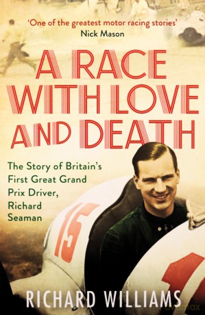 A Race with Love and Death: The Story of Richard Seaman - Richard Williams [KSIĄŻKA]