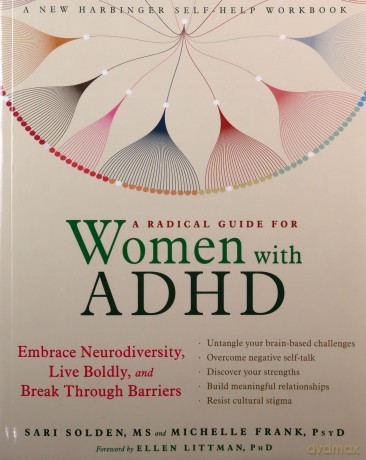 A Radical Guide for Women with ADHD: Embrace Neurodiversity, Live Boldy, and Break Through Barriers - Sari Solden [KSIĄŻKA]