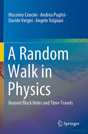 A Random Walk in Physics: Beyond Black Holes and Time-Travels - Massimo Cencini [KSIĄŻKA]