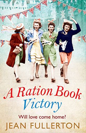 A Ration Book Victory: The brand new heartwarming historical fiction romance (Ration Book series) - Jean Fullerton [KSIĄŻKA]