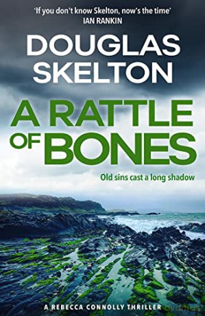 A Rattle of Bones: A Rebecca Connolly Thriller (The Rebecca Connolly Thrillers) - Douglas Skelton [KSIĄŻKA]