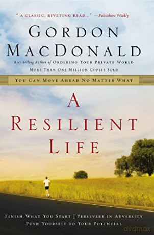 A Resilient Life: You Can Move Ahead No Matter What - Gordon MacDonald [KSIĄŻKA]