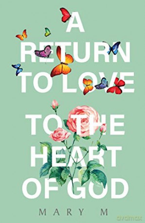 A Return to Love - to the Heart of God - Mary M [KSIĄŻKA]