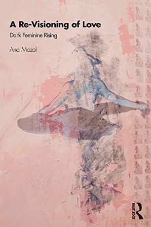 A Re-Visioning of Love: Dark Feminine Rising - Ana Mozol [KSIĄŻKA]