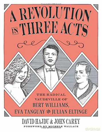 A Revolution in Three Acts: The Radical Vaudeville of Bert Williams, Eva Tanguay, and Julian Eltinge - David [KSIĄŻKA]