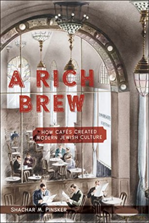 A Rich Brew: How Cafés Created Modern Jewish Culture - Shachar M. Pinsker [KSIĄŻKA]