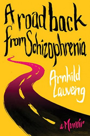 A Road Back from Schizophrenia: A Memoir - Arnhild Lauveng [KSIĄŻKA]